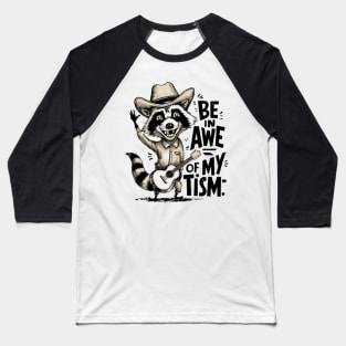 Be in Awe of My Tism - Country Raccoon with Guitar Baseball T-Shirt